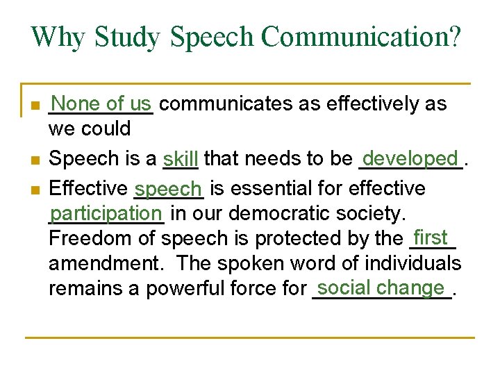 Why Study Speech Communication? n n n _____ None of us communicates as effectively