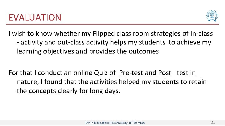 EVALUATION I wish to know whether my Flipped class room strategies of In-class -