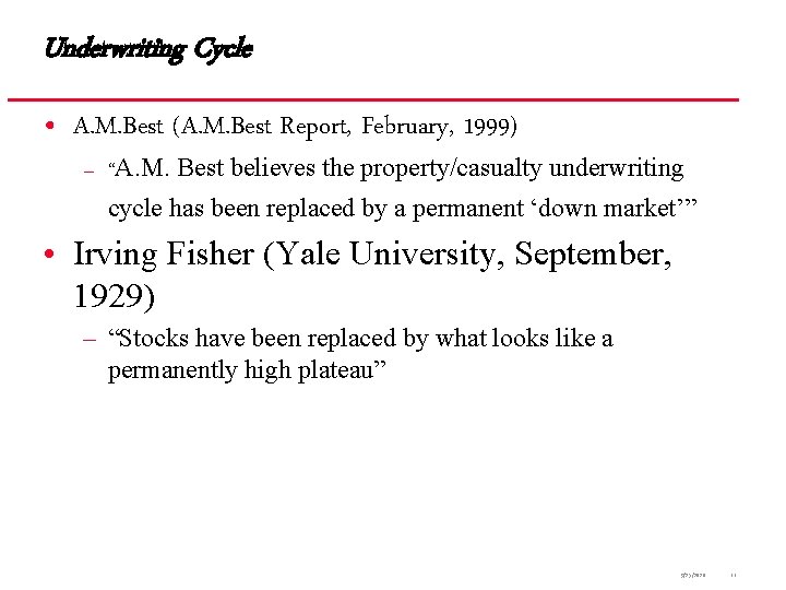 Underwriting Cycle • A. M. Best (A. M. Best Report, February, 1999) – “A.