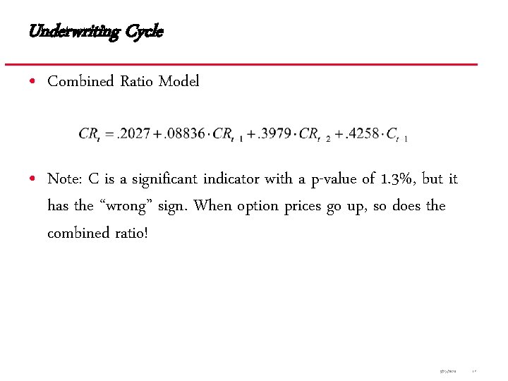 Underwriting Cycle • Combined Ratio Model • Note: C is a significant indicator with