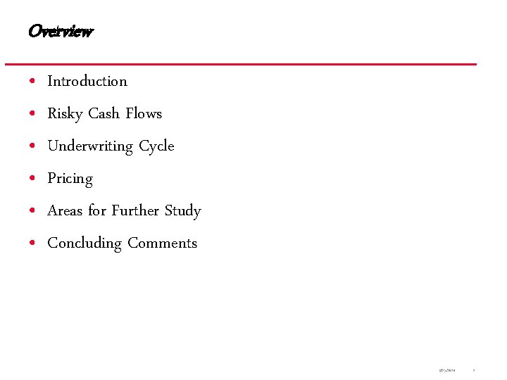 Overview • • • Introduction Risky Cash Flows Underwriting Cycle Pricing Areas for Further