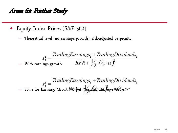 Areas for Further Study • Equity Index Prices (S&P 500) – Theoretical level (no