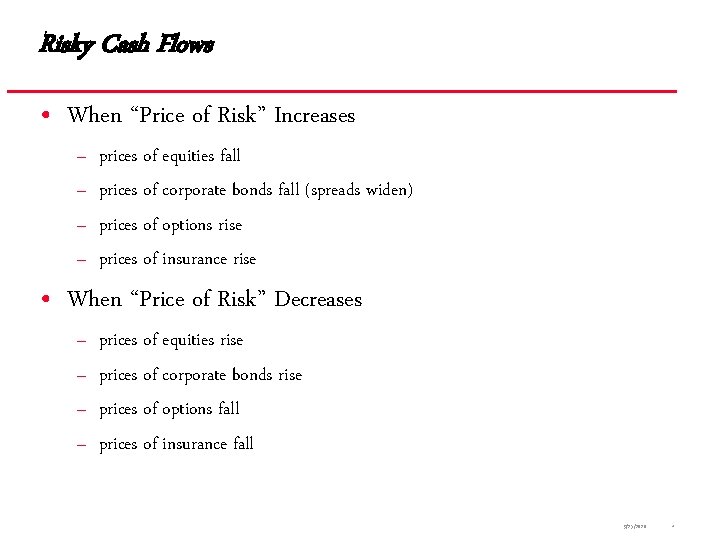 Risky Cash Flows • When “Price of Risk” Increases – – prices of equities