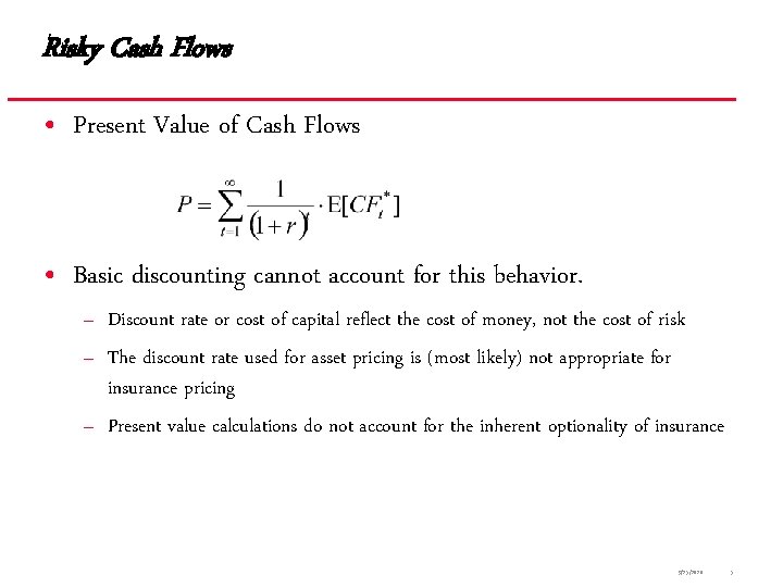 Risky Cash Flows • Present Value of Cash Flows • Basic discounting cannot account