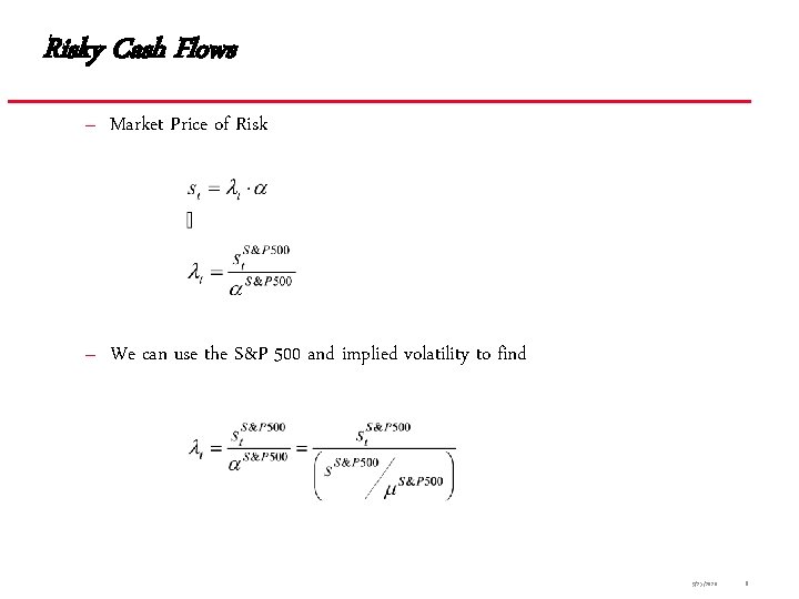 Risky Cash Flows – Market Price of Risk – We can use the S&P