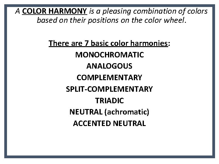 A COLOR HARMONY is a pleasing combination of colors based on their positions on A COLOR HARMONY is a pleasing combination of colors based on their positions on