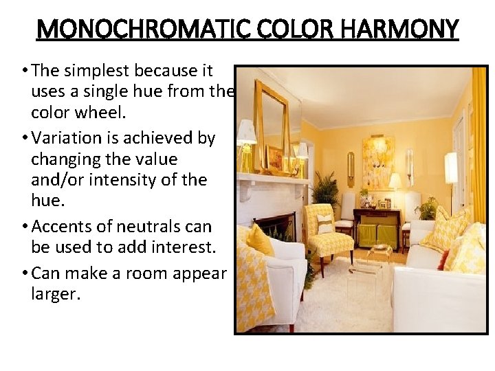 MONOCHROMATIC COLOR HARMONY • The simplest because it uses a single hue from the MONOCHROMATIC COLOR HARMONY • The simplest because it uses a single hue from the