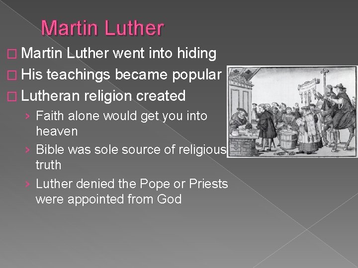 Martin Luther � Martin Luther went into hiding � His teachings became popular �