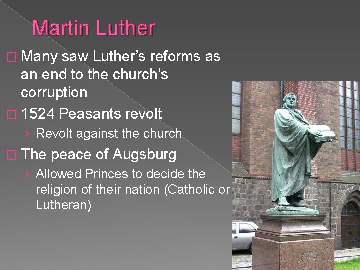 Martin Luther � Many saw Luther’s reforms as an end to the church’s corruption