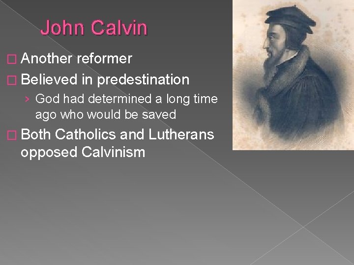 John Calvin � Another reformer � Believed in predestination › God had determined a