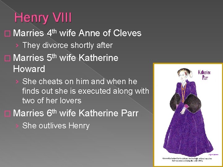 Henry VIII � Marries 4 th wife Anne of Cleves › They divorce shortly