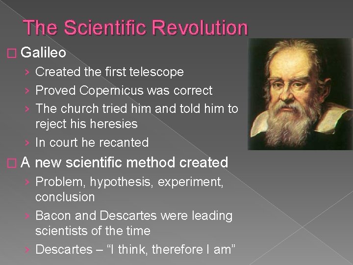 The Scientific Revolution � Galileo › Created the first telescope › Proved Copernicus was