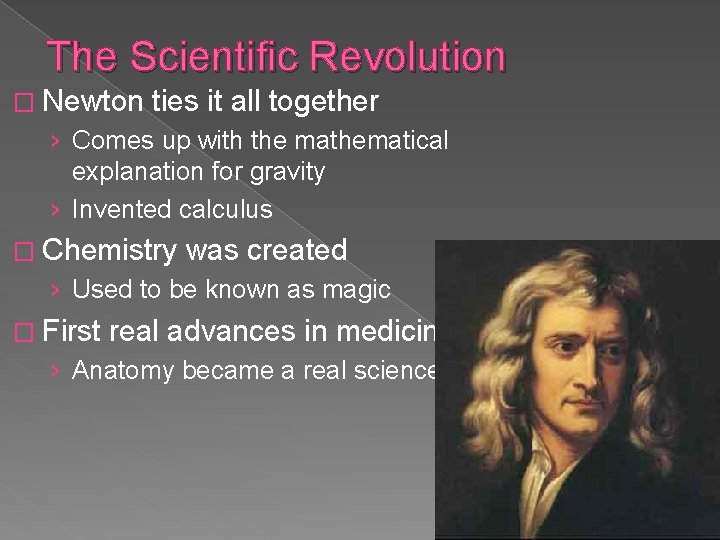 The Scientific Revolution � Newton ties it all together › Comes up with the