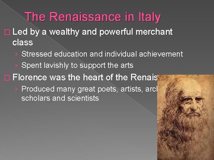 The Renaissance in Italy � Led by a wealthy and powerful merchant class ›