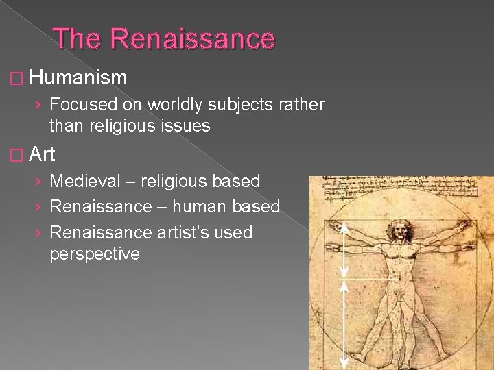 The Renaissance � Humanism › Focused on worldly subjects rather than religious issues �