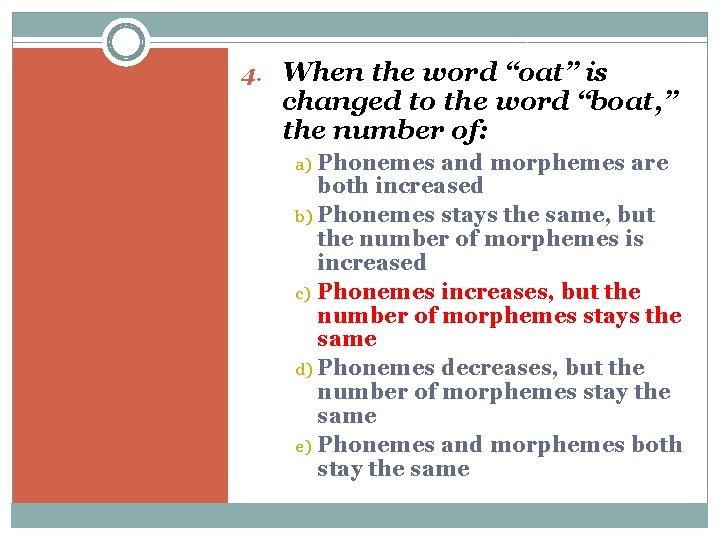 4. When the word “oat” is changed to the word “boat, ” the number