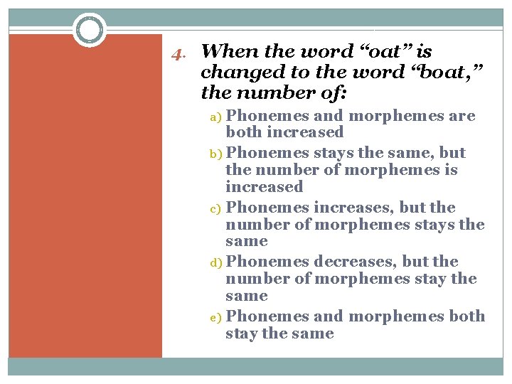 4. When the word “oat” is changed to the word “boat, ” the number