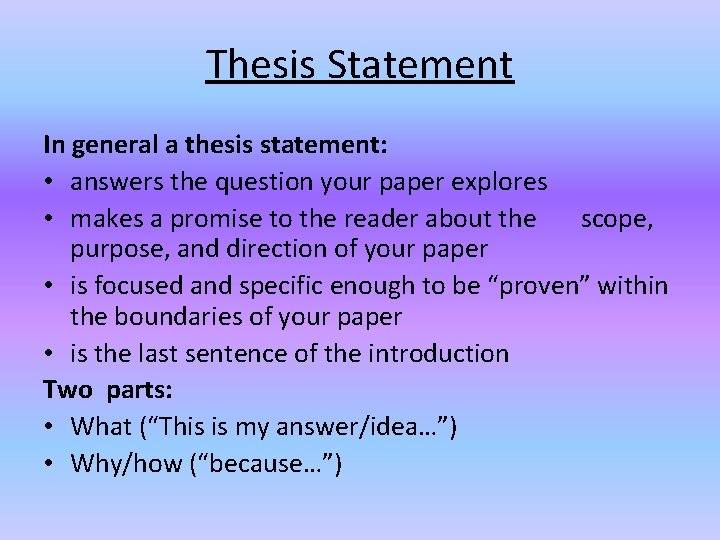 Thesis Statement In general a thesis statement: • answers the question your paper explores