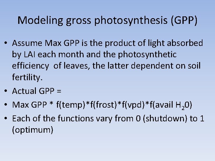 Modeling gross photosynthesis (GPP) • Assume Max GPP is the product of light absorbed Modeling gross photosynthesis (GPP) • Assume Max GPP is the product of light absorbed