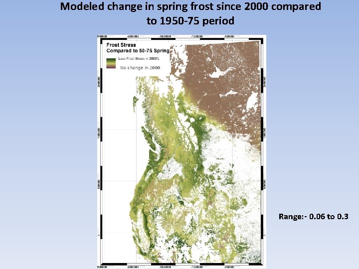 Modeled change in spring frost since 2000 compared to 1950 -75 period No change Modeled change in spring frost since 2000 compared to 1950 -75 period No change