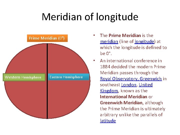Meridian of longitude Prime Meridian (0°) Western Hemisphere Eastern Hemisphere • The Prime Meridian
