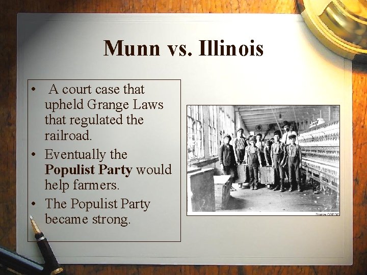 Munn vs. Illinois • A court case that upheld Grange Laws that regulated the