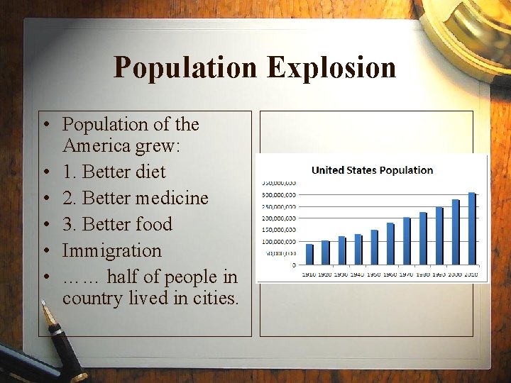 Population Explosion • Population of the America grew: • 1. Better diet • 2.