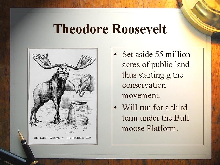 Theodore Roosevelt • Set aside 55 million acres of public land thus starting g