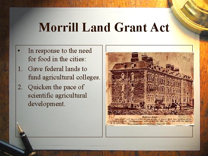 Morrill Land Grant Act • In response to the need for food in the