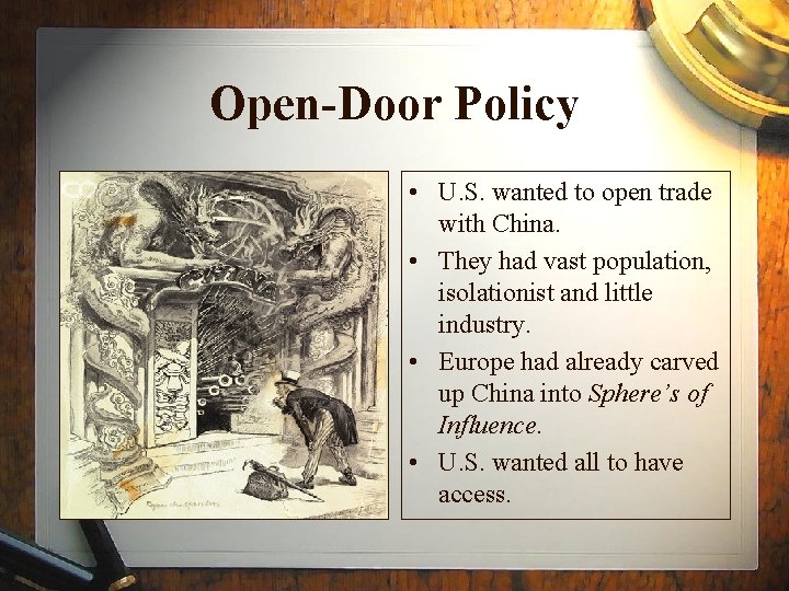 Open-Door Policy • U. S. wanted to open trade with China. • They had