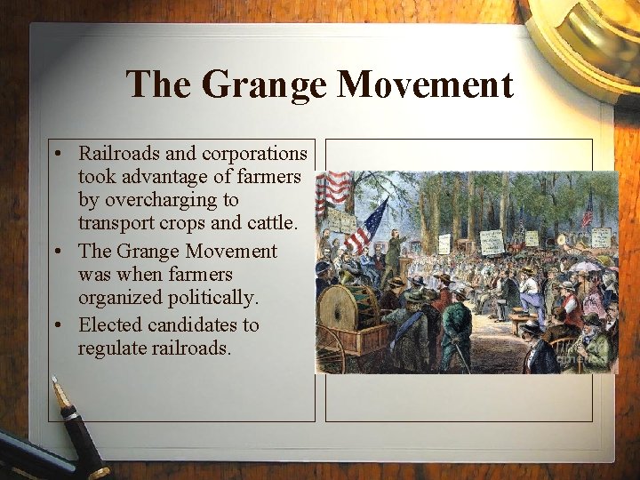 The Grange Movement • Railroads and corporations took advantage of farmers by overcharging to