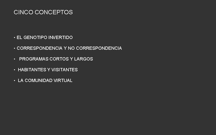 CINCO CONCEPTOS • EL GENOTIPO INVERTIDO • CORRESPONDENCIA Y NO CORRESPONDENCIA • PROGRAMAS CORTOS CINCO CONCEPTOS • EL GENOTIPO INVERTIDO • CORRESPONDENCIA Y NO CORRESPONDENCIA • PROGRAMAS CORTOS