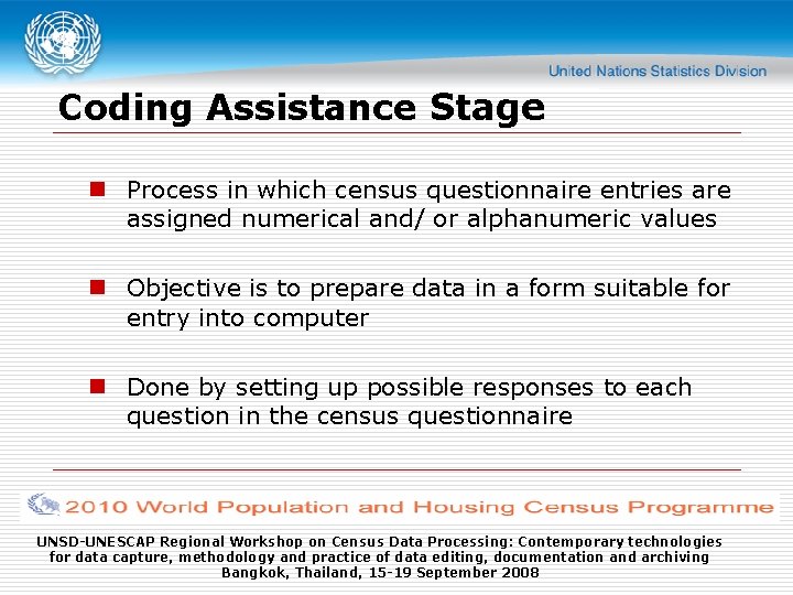 Coding Assistance Stage n Process in which census questionnaire entries are assigned numerical and/