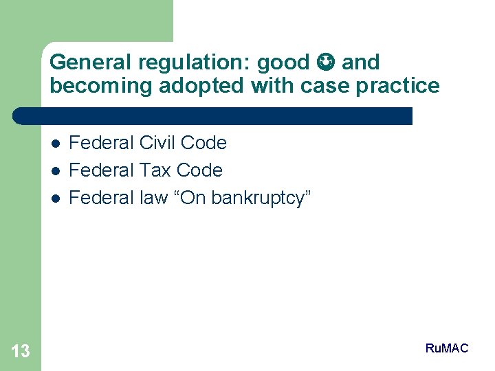 General regulation: good and becoming adopted with case practice l l l 13 Federal