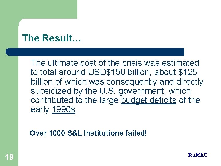 The Result… The ultimate cost of the crisis was estimated to total around USD$150