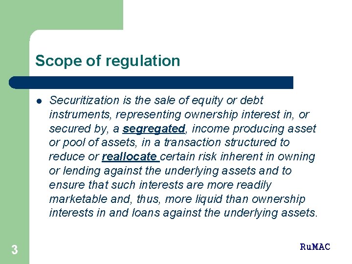 Scope of regulation l 3 Securitization is the sale of equity or debt instruments,