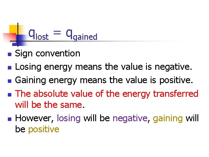 qlost = qgained n n n Sign convention Losing energy means the value is