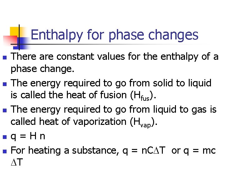 Enthalpy for phase changes n n n There are constant values for the enthalpy