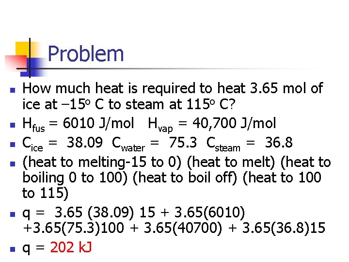 Problem n n n How much heat is required to heat 3. 65 mol