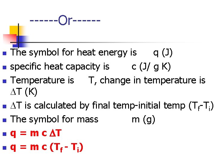 ------Or-----n n n n The symbol for heat energy is q (J) specific heat