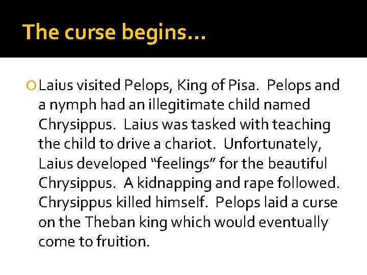 The curse begins… Laius visited Pelops, King of Pisa. Pelops and a nymph had