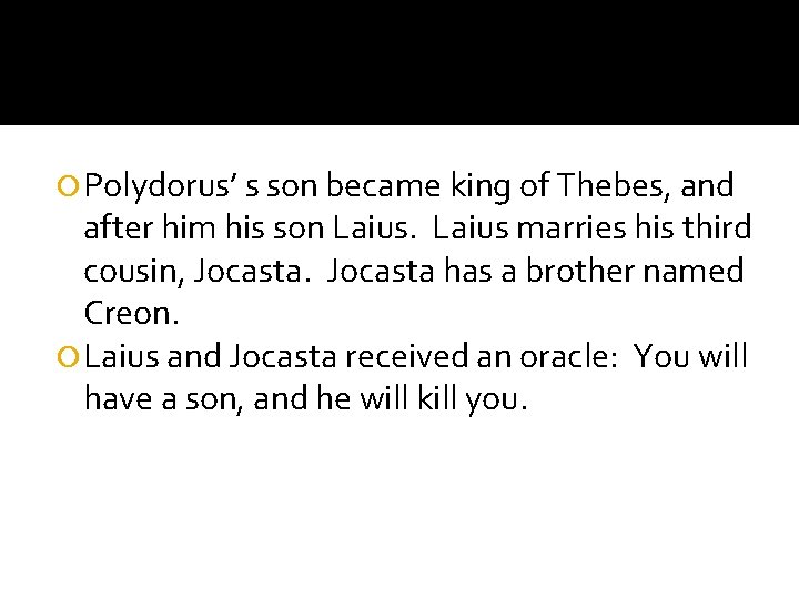  Polydorus’ s son became king of Thebes, and after him his son Laius