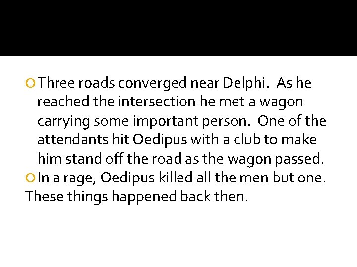  Three roads converged near Delphi. As he reached the intersection he met a