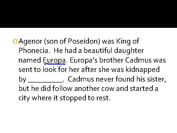 Agenor (son of Poseidon) was King of Phonecia. He had a beautiful daughter