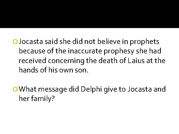  Jocasta said she did not believe in prophets because of the inaccurate prophesy