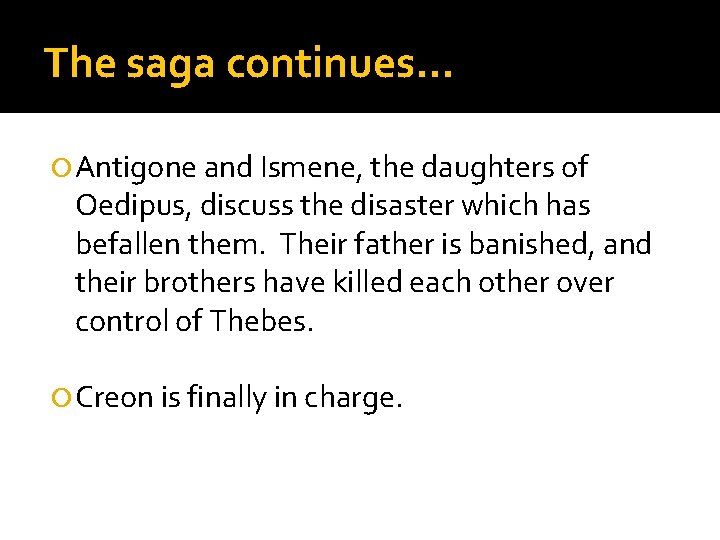 The saga continues… Antigone and Ismene, the daughters of Oedipus, discuss the disaster which