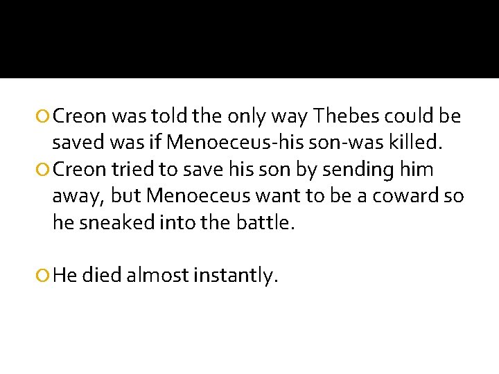  Creon was told the only way Thebes could be saved was if Menoeceus-his