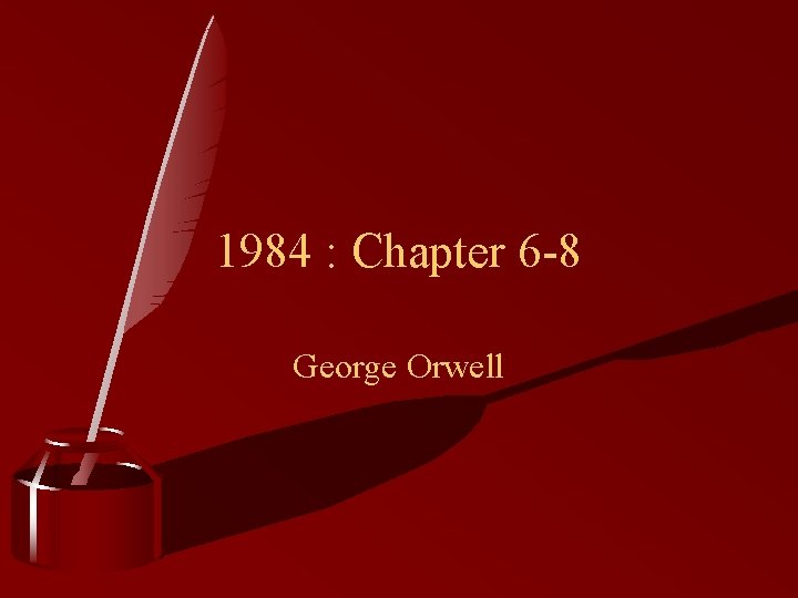 1984 : Chapter 6 -8 George Orwell 
