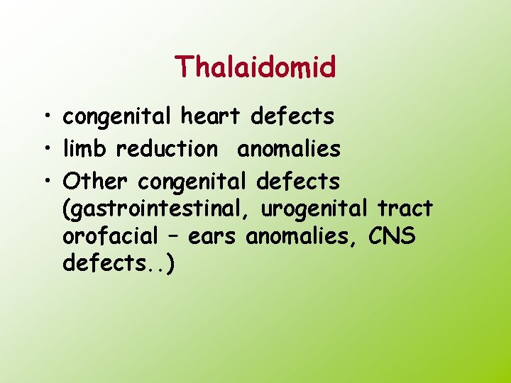 Thalaidomid • congenital heart defects • limb reduction anomalies • Other congenital defects (gastrointestinal,