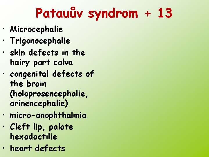 Patauův syndrom + 13 • Microcephalie • Trigonocephalie • skin defects in the hairy